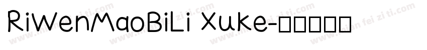 RiWenMaoBiLi Xuke字体转换